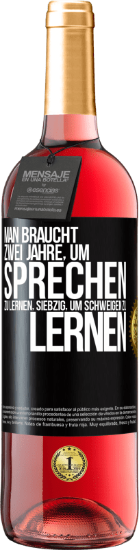 29,95 € Kostenloser Versand | Roséwein ROSÉ Ausgabe Man braucht zwei Jahre, um sprechen zu lernen, siebzig, um schweigen zu lernen Schwarzes Etikett. Anpassbares Etikett Junger Wein Ernte 2024 Tempranillo