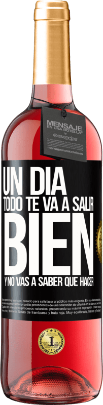 29,95 € Envío gratis | Vino Rosado Edición ROSÉ Un día todo te va a salir bien y no vas a saber qué hacer Etiqueta Negra. Etiqueta personalizable Vino joven Cosecha 2024 Tempranillo