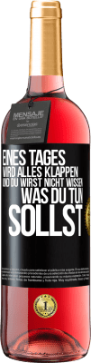29,95 € Kostenloser Versand | Roséwein ROSÉ Ausgabe Eines Tages wird alles klappen und du wirst nicht wissen, was du tun sollst Schwarzes Etikett. Anpassbares Etikett Junger Wein Ernte 2025 Tempranillo