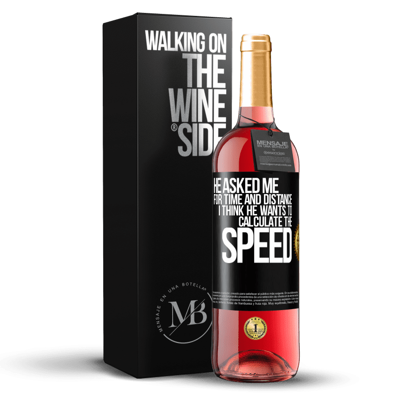 29,95 € Free Shipping | Rosé Wine ROSÉ Edition He asked me for time and distance. I think he wants to calculate the speed Black Label. Customizable label Young wine Harvest 2022 Tempranillo
