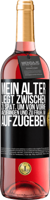 29,95 € Kostenloser Versand | Roséwein ROSÉ Ausgabe Mein Alter liegt zwischen ... zu spät, um von vorne anzufangen und zu früh, um aufzugeben Schwarzes Etikett. Anpassbares Etikett Junger Wein Ernte 2024 Tempranillo