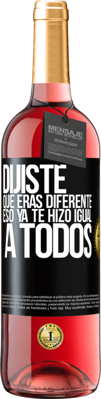 29,95 € Envío gratis | Vino Rosado Edición ROSÉ Dijiste que eras diferente, eso ya te hizo igual a todos Etiqueta Negra. Etiqueta personalizable Vino joven Cosecha 2024 Tempranillo