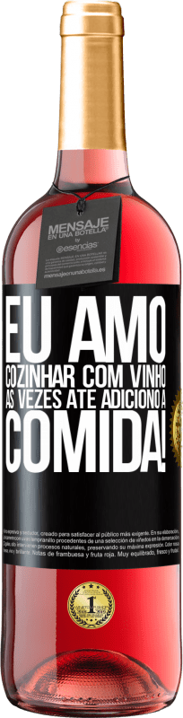 29,95 € Envio grátis | Vinho rosé Edição ROSÉ Eu amo cozinhar com vinho. Às vezes até adiciono à comida! Etiqueta Preta. Etiqueta personalizável Vinho jovem Colheita 2024 Tempranillo