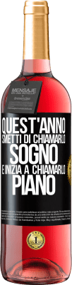 29,95 € Spedizione Gratuita | Vino rosato Edizione ROSÉ Quest'anno smetti di chiamarlo sogno e inizia a chiamarlo piano Etichetta Nera. Etichetta personalizzabile Vino giovane Raccogliere 2024 Tempranillo