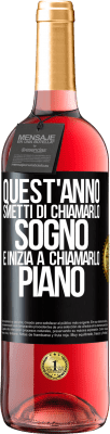 29,95 € Spedizione Gratuita | Vino rosato Edizione ROSÉ Quest'anno smetti di chiamarlo sogno e inizia a chiamarlo piano Etichetta Nera. Etichetta personalizzabile Vino giovane Raccogliere 2025 Tempranillo
