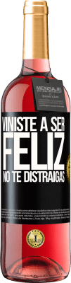 29,95 € Envío gratis | Vino Rosado Edición ROSÉ Viniste a ser feliz. No te distraigas Etiqueta Negra. Etiqueta personalizable Vino joven Cosecha 2025 Tempranillo