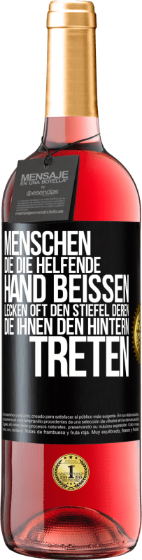29,95 € Kostenloser Versand | Roséwein ROSÉ Ausgabe Menschen, die die helfende Hand beißen, lecken oft den Stiefel deren, die ihnen den Hintern treten Schwarzes Etikett. Anpassbares Etikett Junger Wein Ernte 2023 Tempranillo