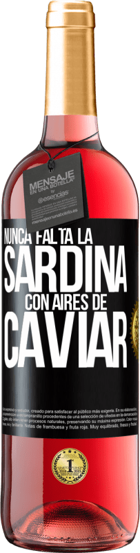 29,95 € Envío gratis | Vino Rosado Edición ROSÉ Nunca falta la sardina con aires de caviar Etiqueta Negra. Etiqueta personalizable Vino joven Cosecha 2024 Tempranillo