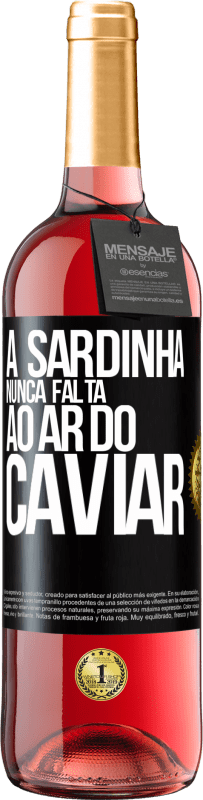 29,95 € Envio grátis | Vinho rosé Edição ROSÉ A sardinha nunca falta ao ar do caviar Etiqueta Preta. Etiqueta personalizável Vinho jovem Colheita 2024 Tempranillo