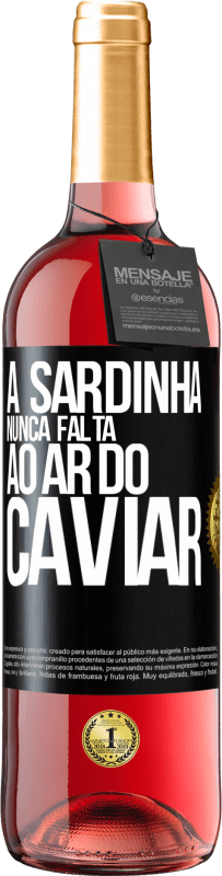 29,95 € Envio grátis | Vinho rosé Edição ROSÉ A sardinha nunca falta ao ar do caviar Etiqueta Preta. Etiqueta personalizável Vinho jovem Colheita 2025 Tempranillo