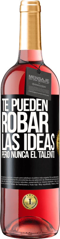 29,95 € Envío gratis | Vino Rosado Edición ROSÉ Te pueden robar las ideas pero nunca el talento Etiqueta Negra. Etiqueta personalizable Vino joven Cosecha 2024 Tempranillo