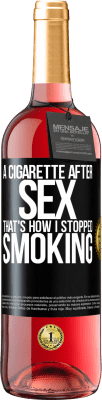 29,95 € Free Shipping | Rosé Wine ROSÉ Edition A cigarette after sex. That's how I stopped smoking Black Label. Customizable label Young wine Harvest 2024 Tempranillo