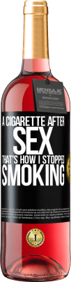 29,95 € Free Shipping | Rosé Wine ROSÉ Edition A cigarette after sex. That's how I stopped smoking Black Label. Customizable label Young wine Harvest 2025 Tempranillo