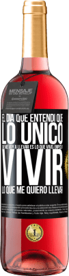 29,95 € Envío gratis | Vino Rosado Edición ROSÉ El día que entendí que lo único que me voy a llevar es lo que vivo, empecé a vivir lo que me quiero llevar Etiqueta Negra. Etiqueta personalizable Vino joven Cosecha 2023 Tempranillo