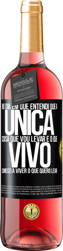 29,95 € Envio grátis | Vinho rosé Edição ROSÉ No dia em que entendi que a única coisa que vou levar é o que vivo, comecei a viver o que quero levar Etiqueta Preta. Etiqueta personalizável Vinho jovem Colheita 2023 Tempranillo