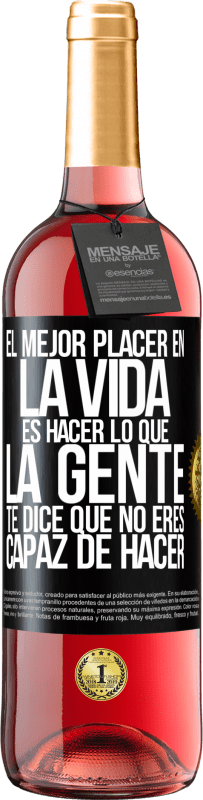 29,95 € Envío gratis | Vino Rosado Edición ROSÉ El mejor placer en la vida es hacer lo que la gente te dice que no eres capaz de hacer Etiqueta Negra. Etiqueta personalizable Vino joven Cosecha 2024 Tempranillo