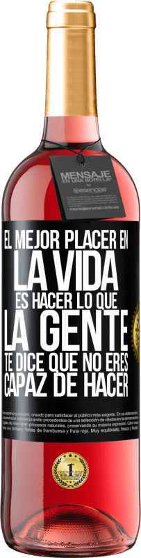 29,95 € Envío gratis | Vino Rosado Edición ROSÉ El mejor placer en la vida es hacer lo que la gente te dice que no eres capaz de hacer Etiqueta Negra. Etiqueta personalizable Vino joven Cosecha 2025 Tempranillo