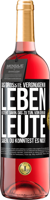 29,95 € Kostenloser Versand | Roséwein ROSÉ Ausgabe Das größte Vergnügen im Leben besteht darin, das zu tun, von dem die Leute sagen, du könntest es nicht Schwarzes Etikett. Anpassbares Etikett Junger Wein Ernte 2024 Tempranillo