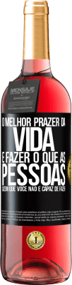 29,95 € Envio grátis | Vinho rosé Edição ROSÉ O melhor prazer da vida é fazer o que as pessoas dizem que você não é capaz de fazer Etiqueta Preta. Etiqueta personalizável Vinho jovem Colheita 2024 Tempranillo