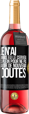 29,95 € Envoi gratuit | Vin rosé Édition ROSÉ Je n'ai jamais eu le cerveau si plein pour ne pas avoir de nouveaux doutes Étiquette Noire. Étiquette personnalisable Vin jeune Récolte 2023 Tempranillo