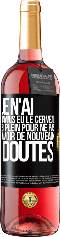 29,95 € Envoi gratuit | Vin rosé Édition ROSÉ Je n'ai jamais eu le cerveau si plein pour ne pas avoir de nouveaux doutes Étiquette Noire. Étiquette personnalisable Vin jeune Récolte 2024 Tempranillo