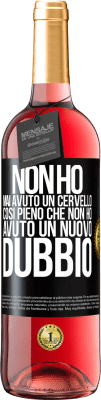 29,95 € Spedizione Gratuita | Vino rosato Edizione ROSÉ Non ho mai avuto un cervello così pieno che non ho avuto un nuovo dubbio Etichetta Nera. Etichetta personalizzabile Vino giovane Raccogliere 2024 Tempranillo