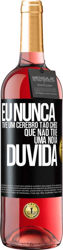 29,95 € Envio grátis | Vinho rosé Edição ROSÉ Eu nunca tive um cérebro tão cheio que não tive uma nova dúvida Etiqueta Preta. Etiqueta personalizável Vinho jovem Colheita 2024 Tempranillo