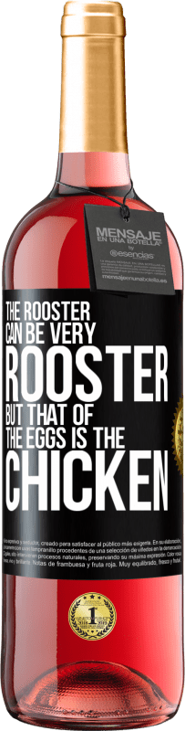 29,95 € Бесплатная доставка | Розовое вино Издание ROSÉ Петух может быть очень петухом, но из яиц это курица Черная метка. Настраиваемая этикетка Молодое вино Урожай 2023 Tempranillo