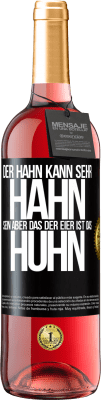 29,95 € Kostenloser Versand | Roséwein ROSÉ Ausgabe Der Hahn kann sehr Hahn sein, aber das der Eier ist das Huhn Schwarzes Etikett. Anpassbares Etikett Junger Wein Ernte 2024 Tempranillo