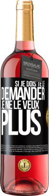 29,95 € Envoi gratuit | Vin rosé Édition ROSÉ Si je dois te le demander, je ne le veux plus Étiquette Noire. Étiquette personnalisable Vin jeune Récolte 2024 Tempranillo