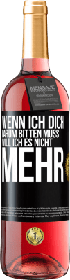 29,95 € Kostenloser Versand | Roséwein ROSÉ Ausgabe Wenn ich dich darum bitten muss, will ich es nicht mehr Schwarzes Etikett. Anpassbares Etikett Junger Wein Ernte 2024 Tempranillo