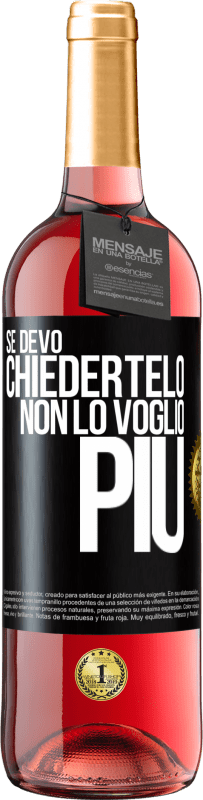 29,95 € Spedizione Gratuita | Vino rosato Edizione ROSÉ Se devo chiedertelo, non lo voglio più Etichetta Nera. Etichetta personalizzabile Vino giovane Raccogliere 2025 Tempranillo