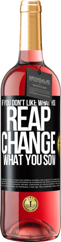 29,95 € Free Shipping | Rosé Wine ROSÉ Edition If you don't like what you reap, change what you sow Black Label. Customizable label Young wine Harvest 2023 Tempranillo