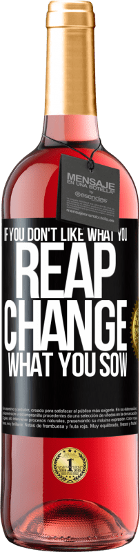 29,95 € Free Shipping | Rosé Wine ROSÉ Edition If you don't like what you reap, change what you sow Black Label. Customizable label Young wine Harvest 2024 Tempranillo