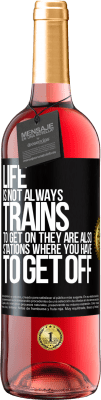 29,95 € Free Shipping | Rosé Wine ROSÉ Edition Life is not always trains to get on, they are also stations where you have to get off Black Label. Customizable label Young wine Harvest 2024 Tempranillo