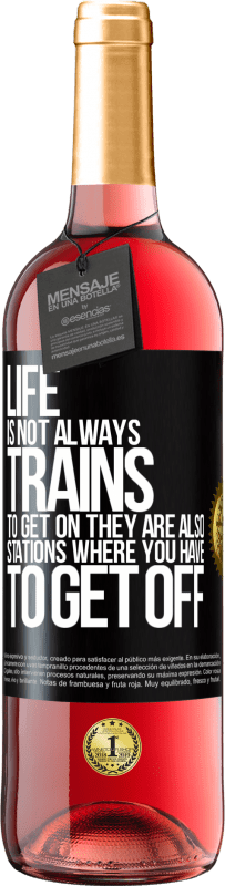 29,95 € Free Shipping | Rosé Wine ROSÉ Edition Life is not always trains to get on, they are also stations where you have to get off Black Label. Customizable label Young wine Harvest 2023 Tempranillo