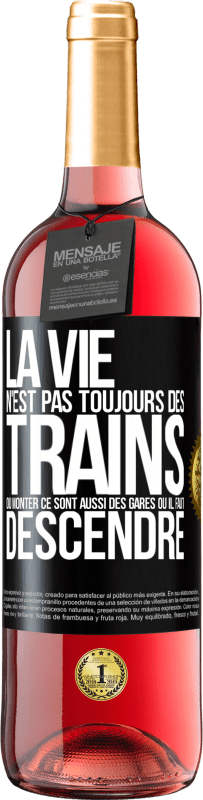 29,95 € Envoi gratuit | Vin rosé Édition ROSÉ La vie n'est pas toujours des trains où monter ce sont aussi des gares où il faut descendre Étiquette Noire. Étiquette personnalisable Vin jeune Récolte 2024 Tempranillo