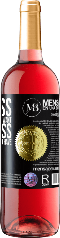 29,95 € Free Shipping | Rosé Wine ROSÉ Edition success is having what you want. Happiness is wanting what you have Black Label. Customizable label Young wine Harvest 2022 Tempranillo