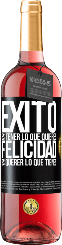 29,95 € Envío gratis | Vino Rosado Edición ROSÉ Éxito es tener lo que quieres. Felicidad es querer lo que tienes Etiqueta Negra. Etiqueta personalizable Vino joven Cosecha 2024 Tempranillo