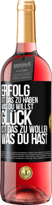 29,95 € Kostenloser Versand | Roséwein ROSÉ Ausgabe Erfolg ist, das zu haben, was du willst. Glück ist, das zu wollen, was du hast Schwarzes Etikett. Anpassbares Etikett Junger Wein Ernte 2025 Tempranillo