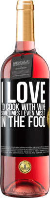 29,95 € Free Shipping | Rosé Wine ROSÉ Edition I love to cook with wine. Sometimes I even miss it in the food Black Label. Customizable label Young wine Harvest 2024 Tempranillo