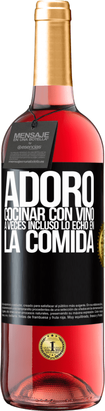 29,95 € Envío gratis | Vino Rosado Edición ROSÉ Adoro cocinar con vino. A veces incluso lo echo en la comida Etiqueta Negra. Etiqueta personalizable Vino joven Cosecha 2024 Tempranillo