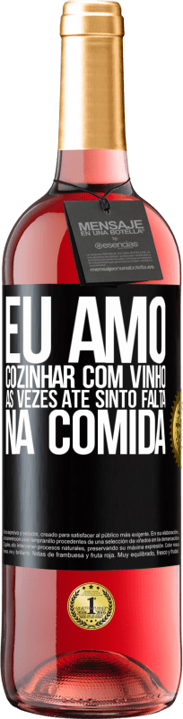 29,95 € Envio grátis | Vinho rosé Edição ROSÉ Eu amo cozinhar com vinho. Às vezes até sinto falta na comida Etiqueta Preta. Etiqueta personalizável Vinho jovem Colheita 2024 Tempranillo