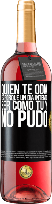 29,95 € Envío gratis | Vino Rosado Edición ROSÉ Quien te odia es porque un día intentó ser como tú y no pudo Etiqueta Negra. Etiqueta personalizable Vino joven Cosecha 2024 Tempranillo