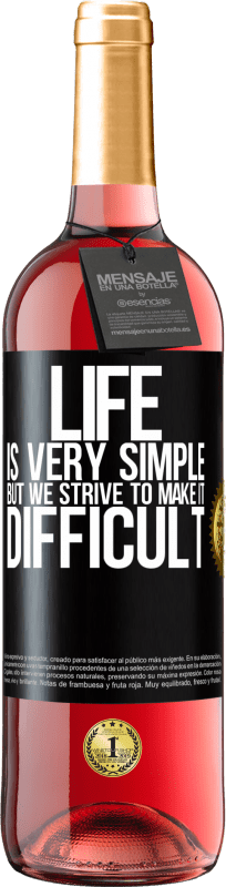 29,95 € Free Shipping | Rosé Wine ROSÉ Edition Life is very simple, but we strive to make it difficult Black Label. Customizable label Young wine Harvest 2023 Tempranillo