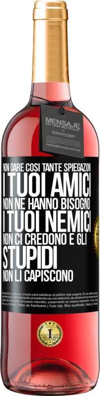 29,95 € Spedizione Gratuita | Vino rosato Edizione ROSÉ Non dare così tante spiegazioni. I tuoi amici non ne hanno bisogno, i tuoi nemici non ci credono e gli stupidi non li Etichetta Nera. Etichetta personalizzabile Vino giovane Raccogliere 2025 Tempranillo