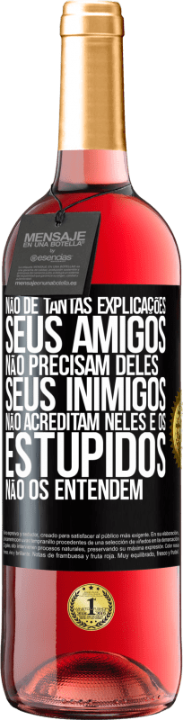 29,95 € Envio grátis | Vinho rosé Edição ROSÉ Não dê tantas explicações. Seus amigos não precisam deles, seus inimigos não acreditam neles e os estúpidos não os entendem Etiqueta Preta. Etiqueta personalizável Vinho jovem Colheita 2024 Tempranillo