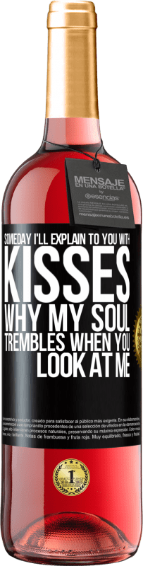 29,95 € Бесплатная доставка | Розовое вино Издание ROSÉ Когда-нибудь я объясню тебе поцелуями, почему моя душа дрожит, когда ты смотришь на меня Черная метка. Настраиваемая этикетка Молодое вино Урожай 2023 Tempranillo