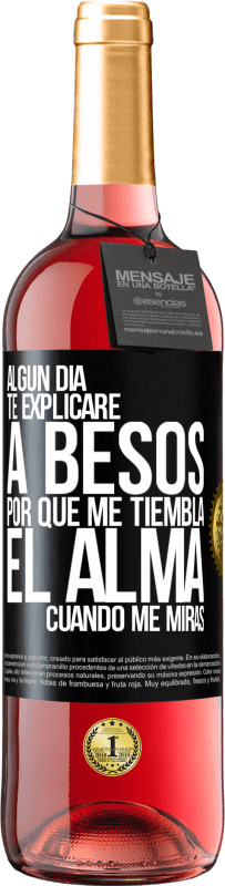 29,95 € Envío gratis | Vino Rosado Edición ROSÉ Algún día te explicaré a besos por qué me tiembla el alma cuando me miras Etiqueta Negra. Etiqueta personalizable Vino joven Cosecha 2024 Tempranillo