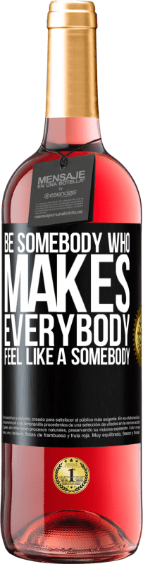 29,95 € Бесплатная доставка | Розовое вино Издание ROSÉ Be somebody who makes everybody feel like a somebody Черная метка. Настраиваемая этикетка Молодое вино Урожай 2025 Tempranillo